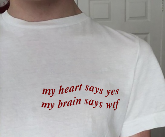 "My Heart Says Yes, My Brain Says WTF" Tee by White Market