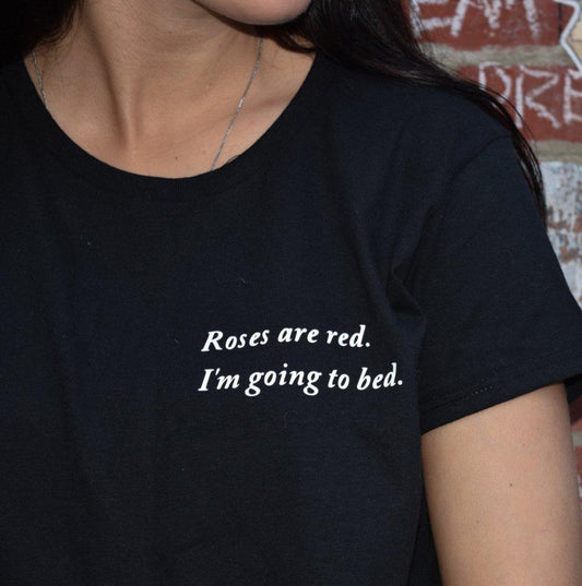 "Roses Are Red I Am Going To Bed" Tee by White Market