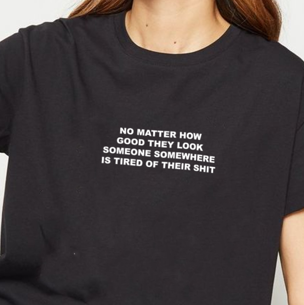 "No Matter How Good They Look" Tee by White Market