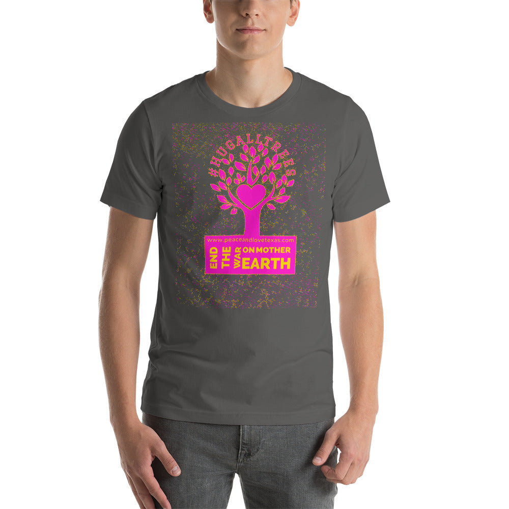 #HugAllTrees Short-Sleeve Unisex T-Shirt by Proud Libertarian