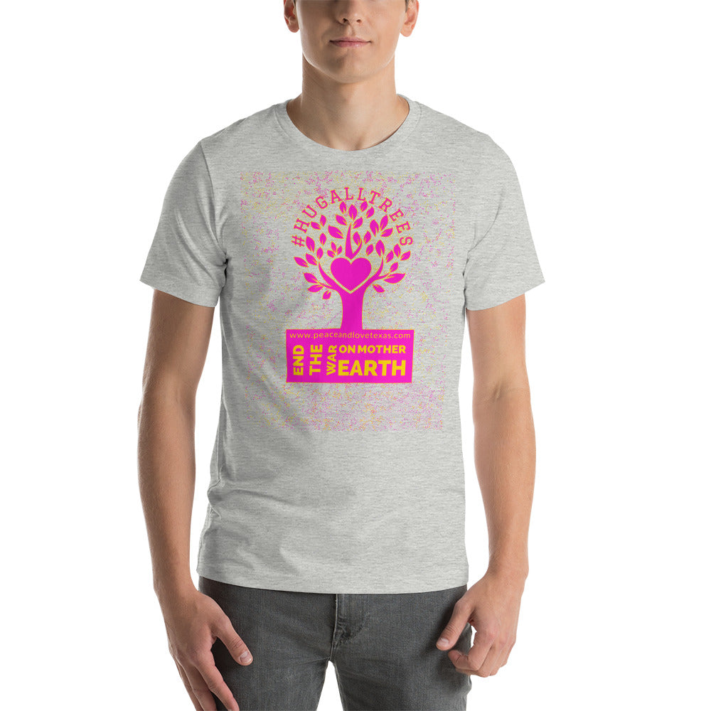 #HugAllTrees Short-Sleeve Unisex T-Shirt by Proud Libertarian