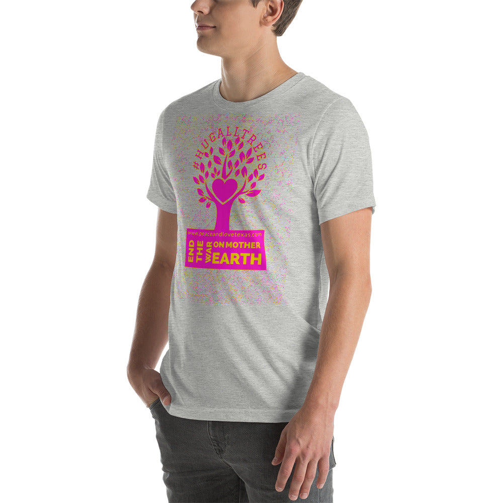 #HugAllTrees Short-Sleeve Unisex T-Shirt by Proud Libertarian