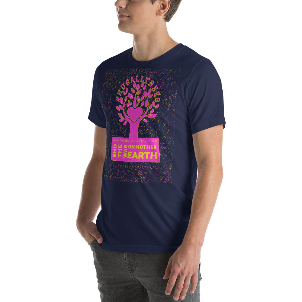 #HugAllTrees Short-Sleeve Unisex T-Shirt by Proud Libertarian