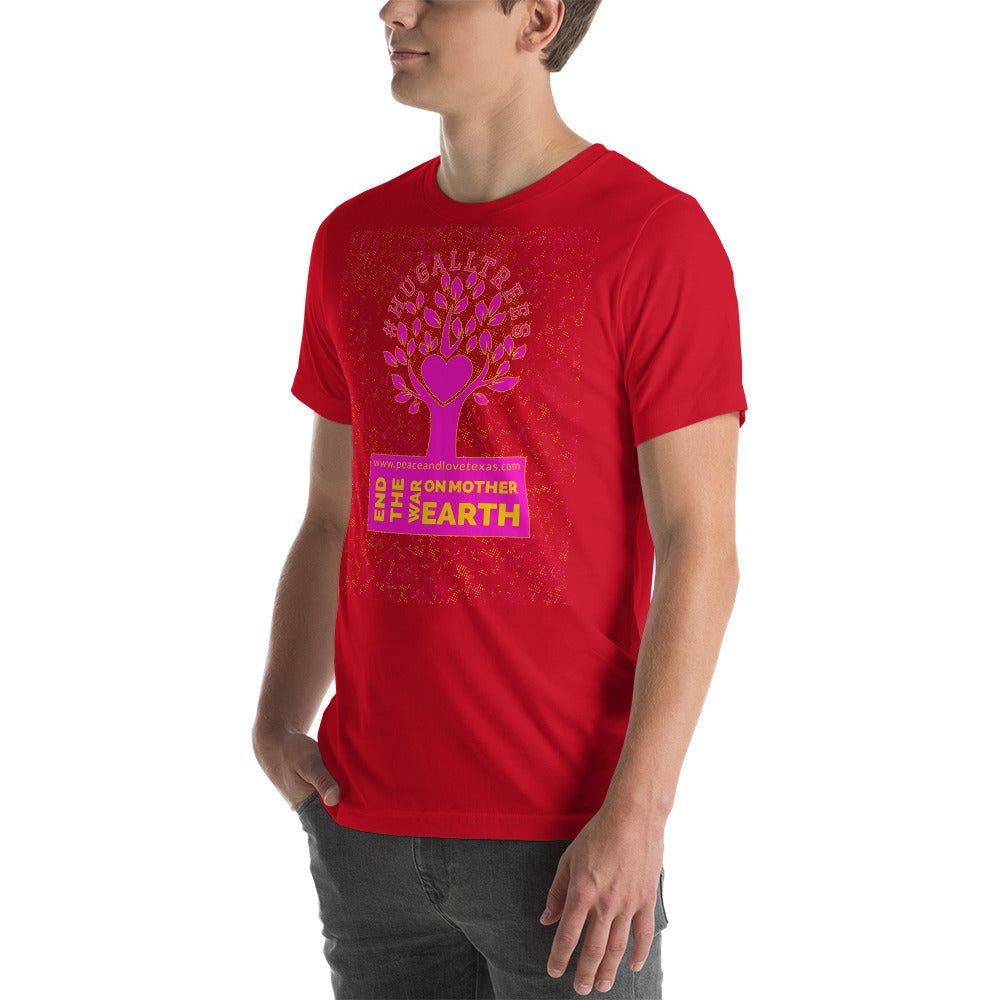 #HugAllTrees Short-Sleeve Unisex T-Shirt by Proud Libertarian