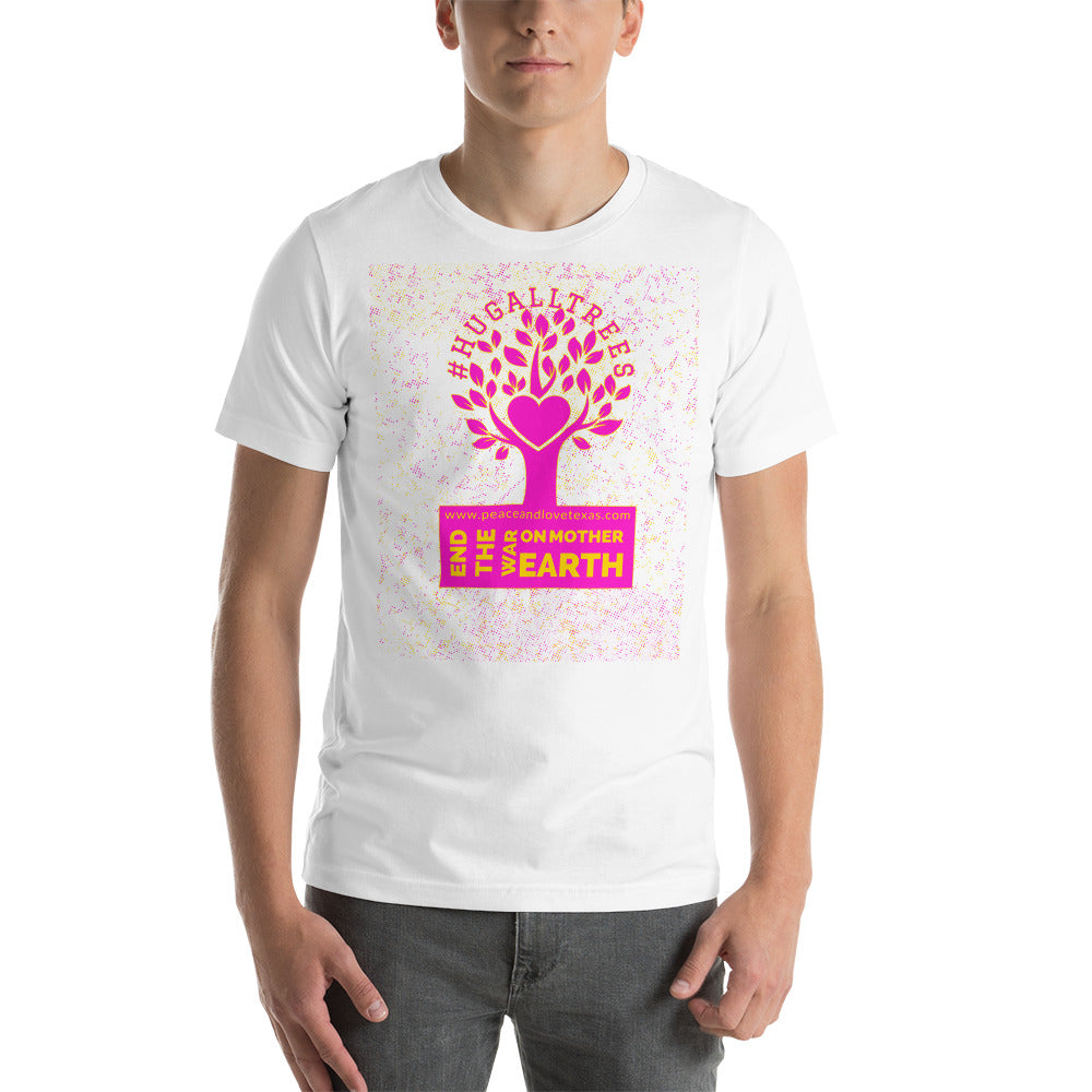 #HugAllTrees Short-Sleeve Unisex T-Shirt by Proud Libertarian