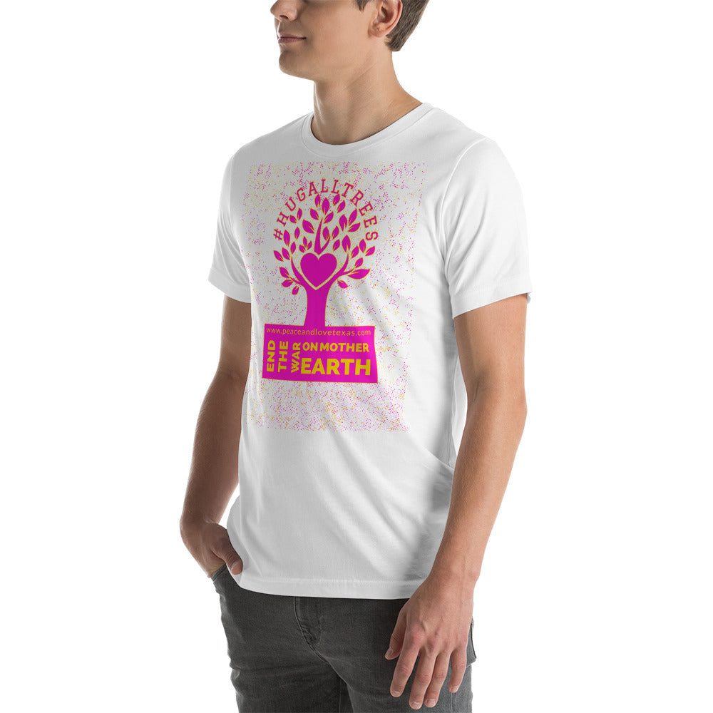 #HugAllTrees Short-Sleeve Unisex T-Shirt by Proud Libertarian