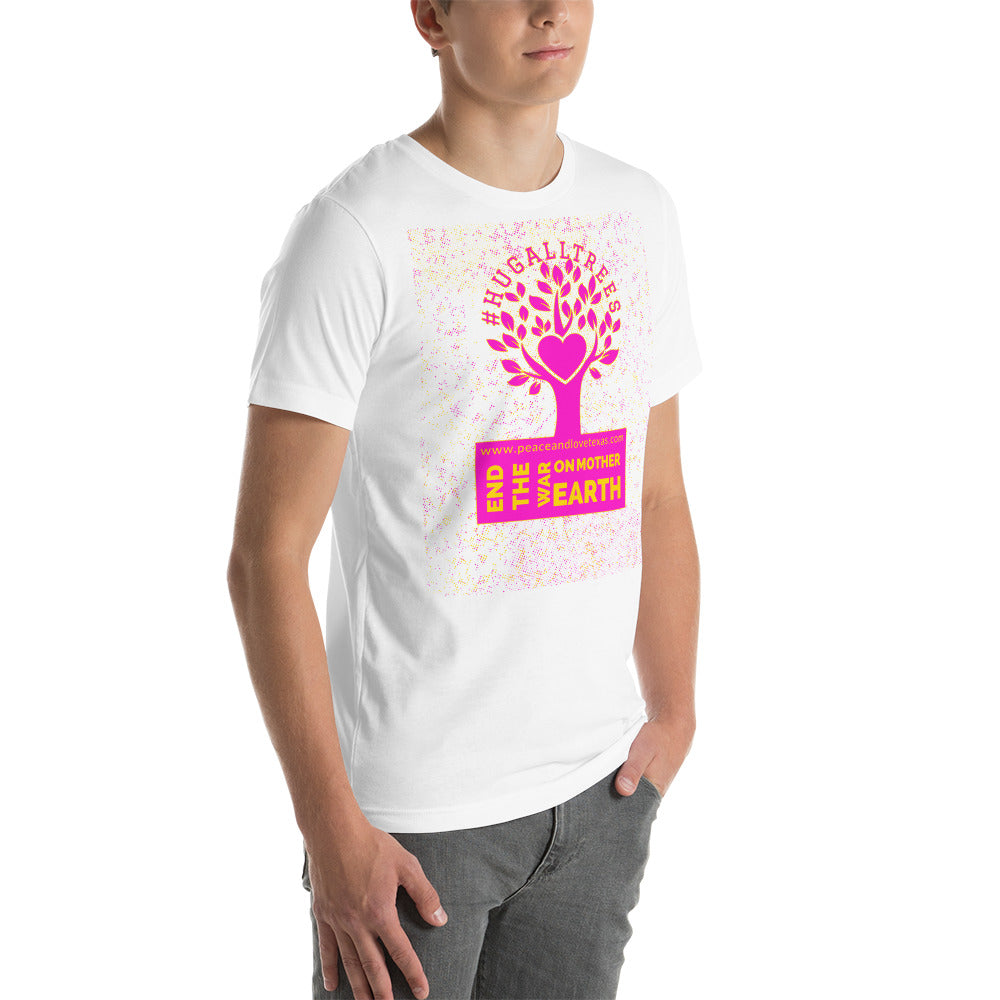 #HugAllTrees Short-Sleeve Unisex T-Shirt by Proud Libertarian